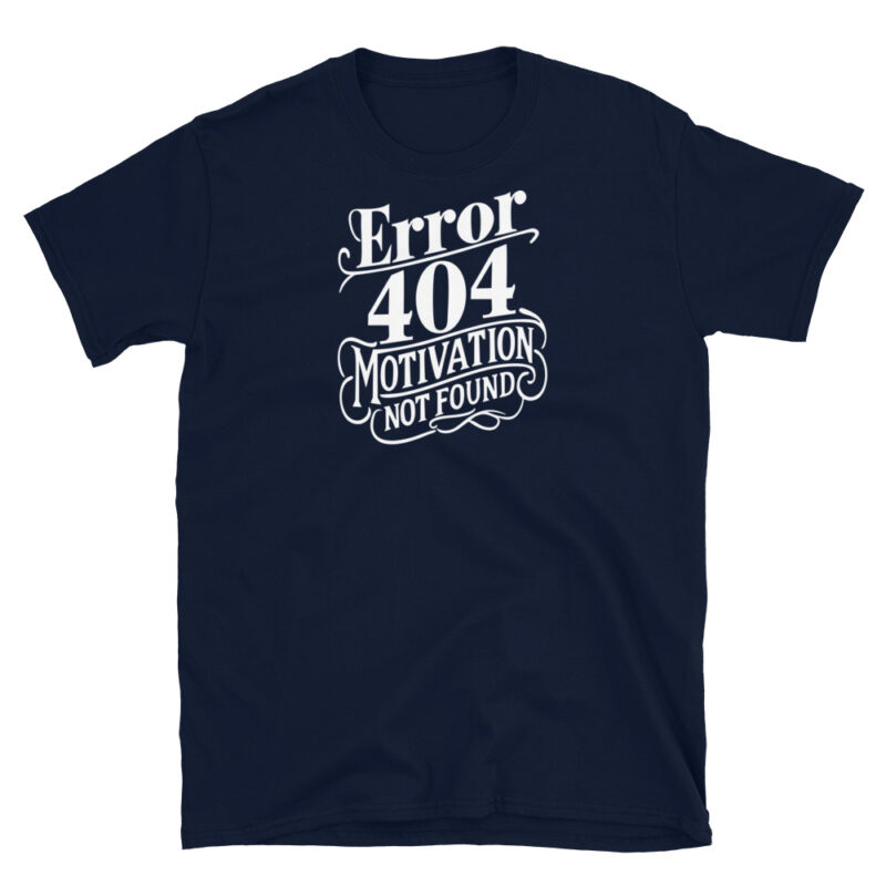 Error 404 Motivation Not Found T-Shirt - Image 3