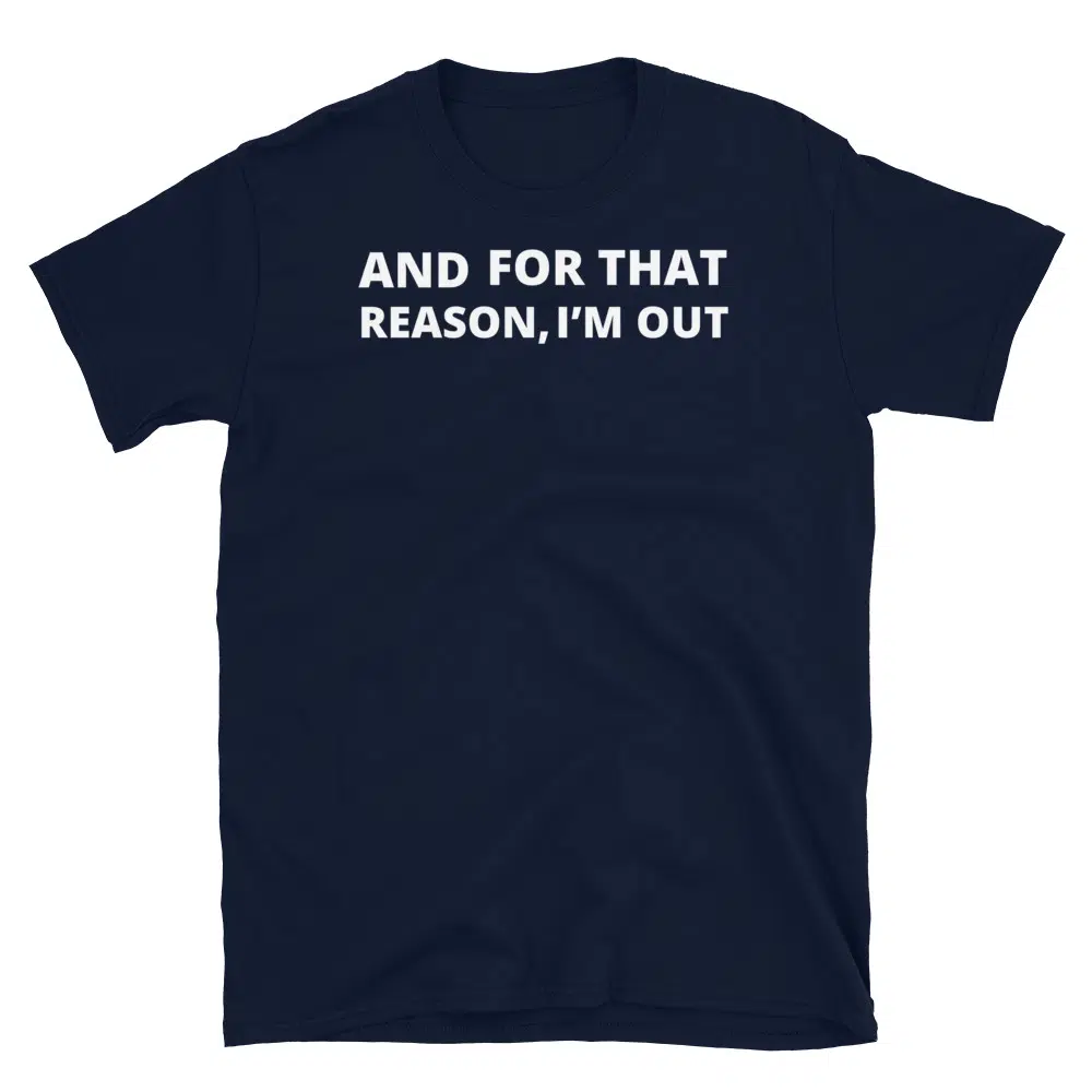 Buy I'm Out T-Shirt at FunnyWorkTees I'm Out T-Shirt