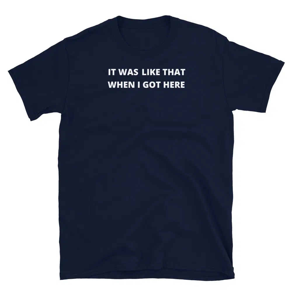 Buy It Was Like That T-Shirt at FunnyWorkTees It Was Like That T-Shirt - Image 2