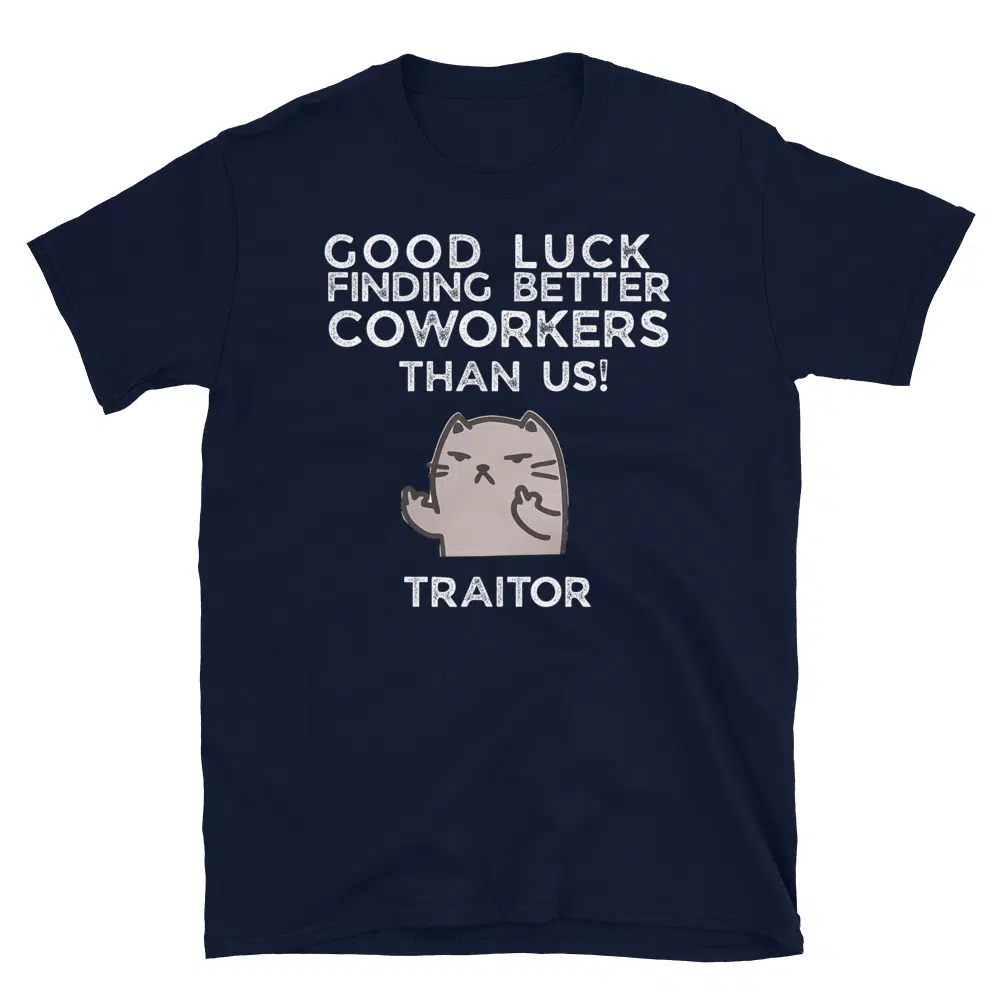 Buy Good Luck Finding Better Coworkers Then Us T-Shirt at FunnyWorkTees Good Luck Finding Better Coworkers Then Us T-Shirt - Image 2
