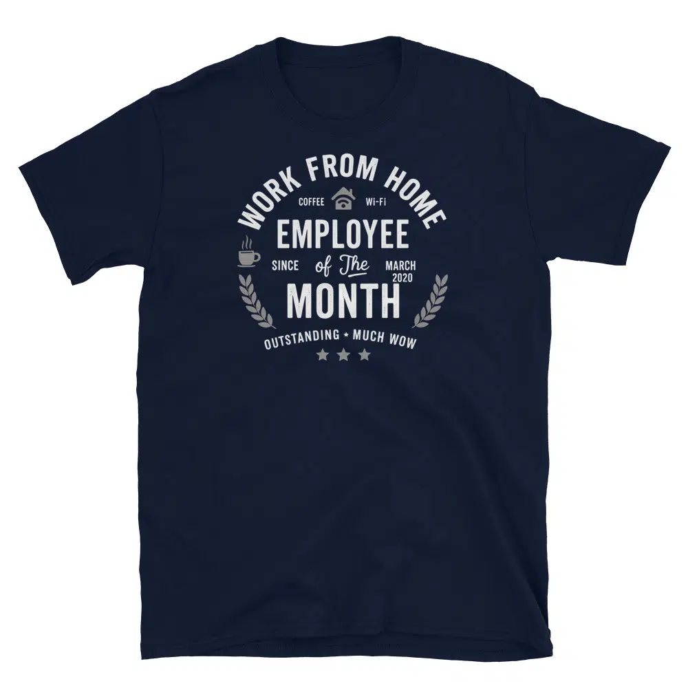 Buy Work From Home Employee of the Month Since March 2020 T-Shirt at FunnyWorkTees Work From Home Employee of the Month Since March 2020 T-Shirt - Image 2