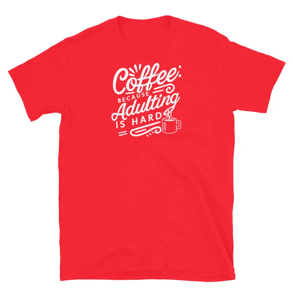 Buy Coffee Because Adulting is Hard T-Shirt at FunnyWorkTees Coffee Because Adulting is Hard T-Shirt - Image 3