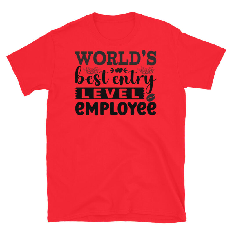 World's Best Entry Level Employee T-Shirt - Image 7