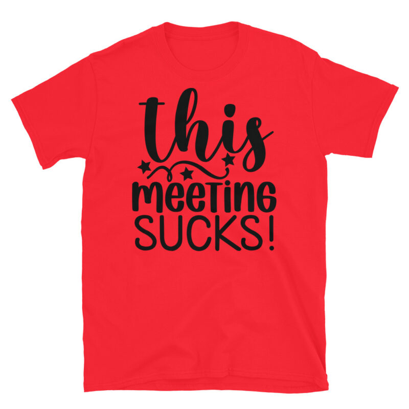 This Meeting Sucks! T-Shirt - Image 7