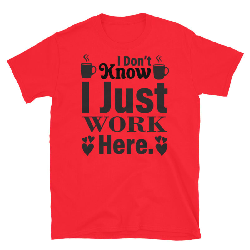 I dont know i just work here T-Shirt - Image 7