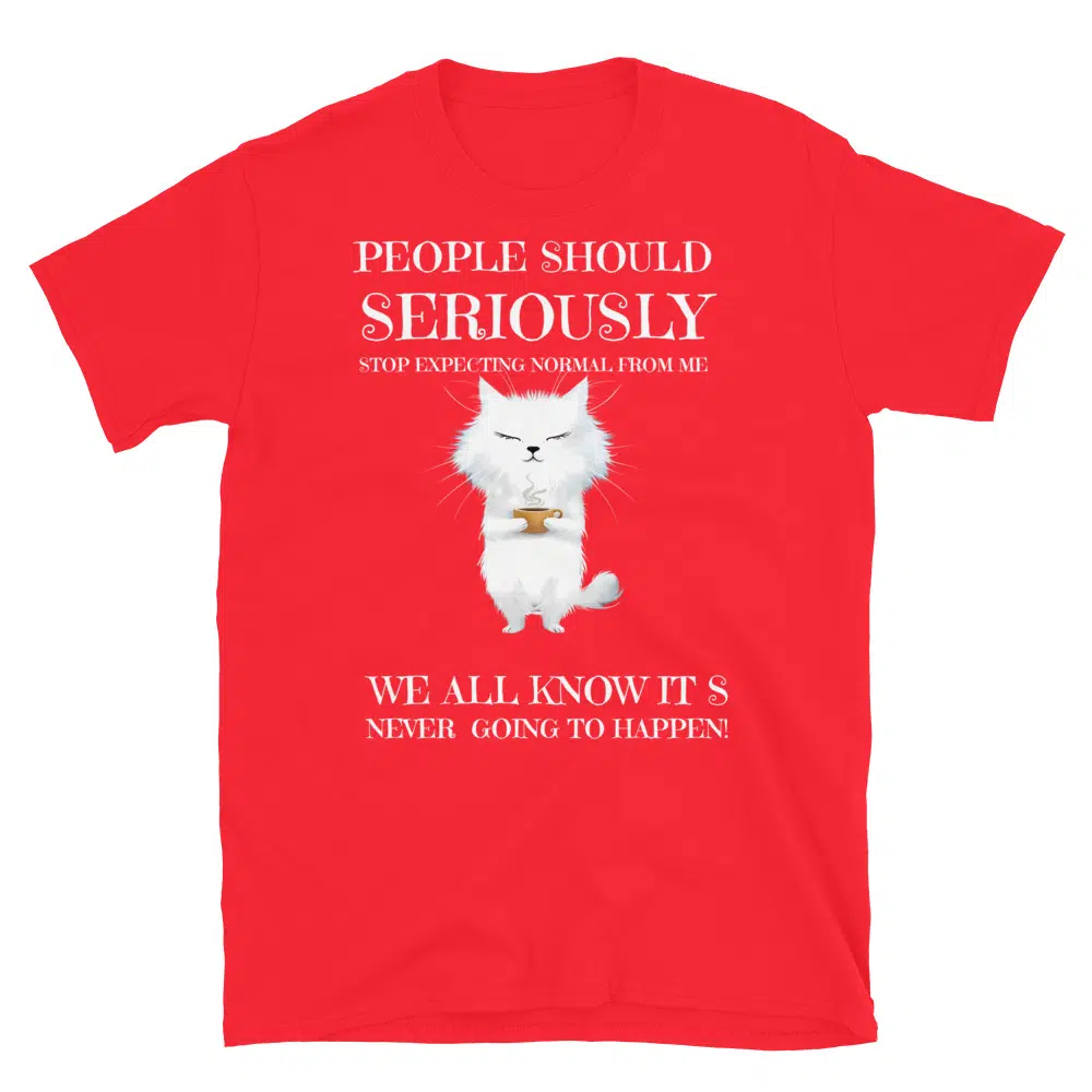 Buy People Should Seriously Stop Expecting Normal From Me T-Shirt at FunnyWorkTees People Should Seriously Stop Expecting Normal From Me T-Shirt - Image 4