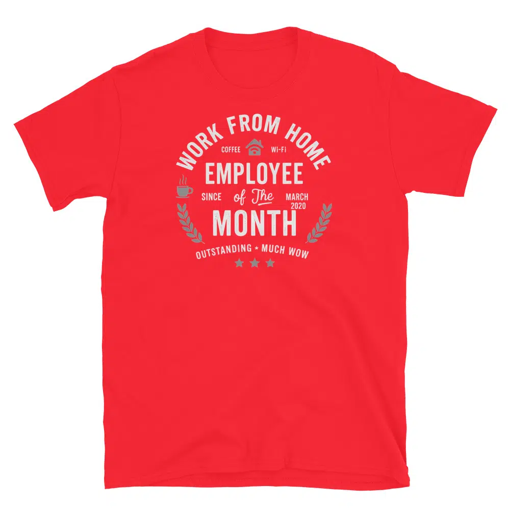 Buy Work From Home Employee of the Month Since March 2020 T-Shirt at FunnyWorkTees Work From Home Employee of the Month Since March 2020 T-Shirt - Image 3
