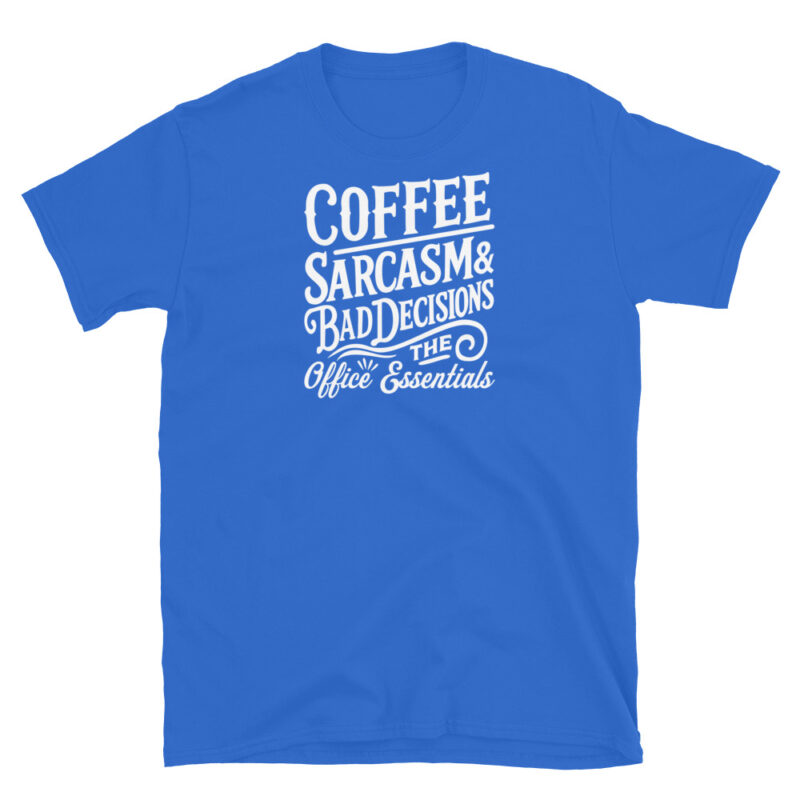 Coffee, Sarcasm, and Bad Decisions The Office Essentials T-Shirt - Image 5