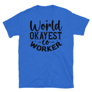 World Okayest Coworker T-Shirt