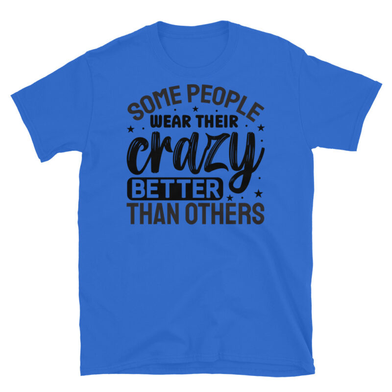Some people wear their crazy better than others T-Shirt - Image 2