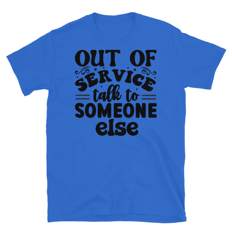 Out of service talk to someone else T-Shirt - Image 2