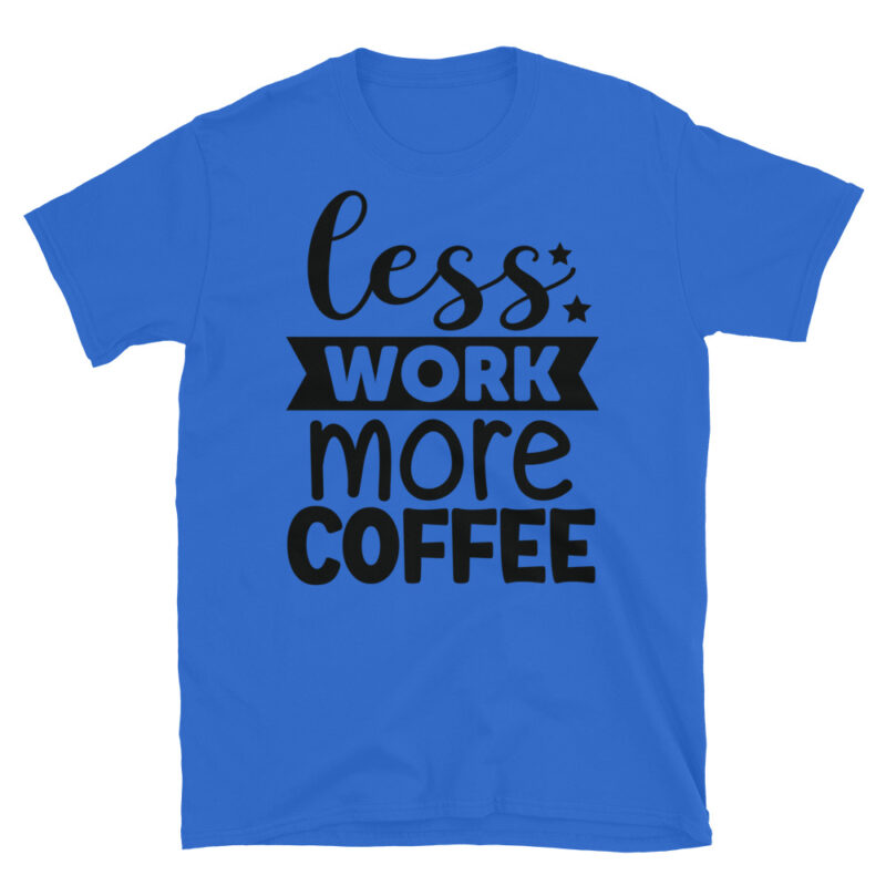 Less Work More Coffee T-Shirt - Image 2