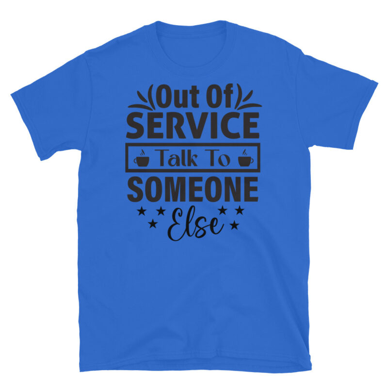 Out Of Service Talk To Someone Else T-Shirt - Image 2