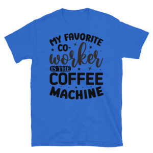 My Favorite Co-worker is the Coffee Machine T-Shirt