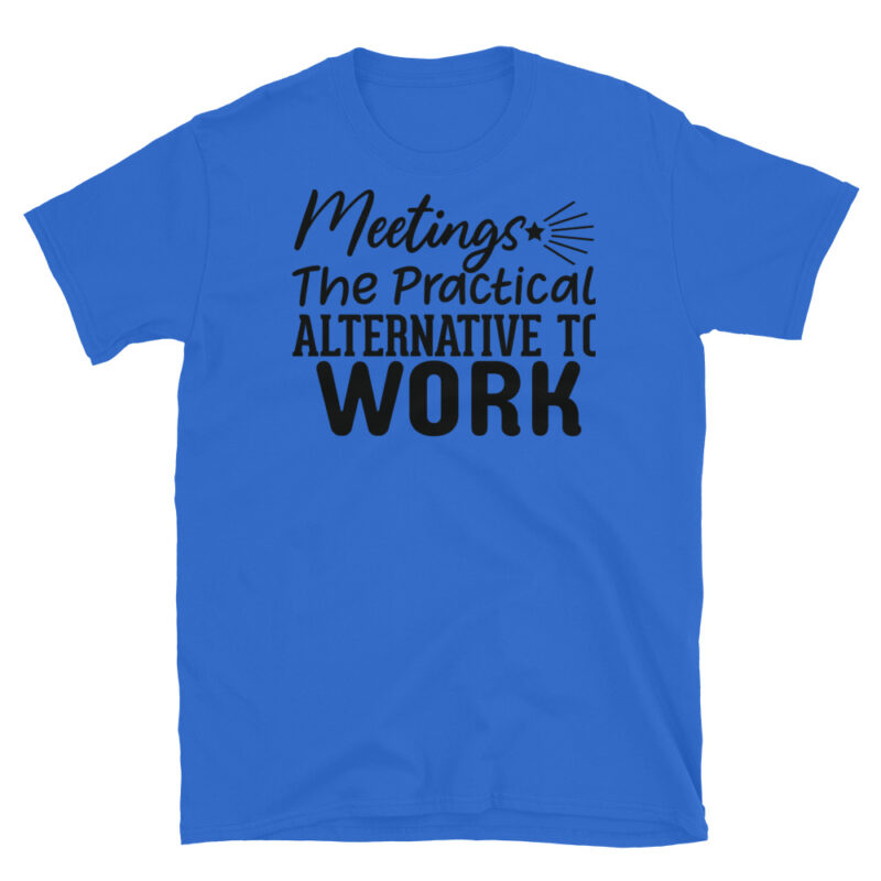 Meetings The Practical Alternative To Work T-Shirt - Image 2