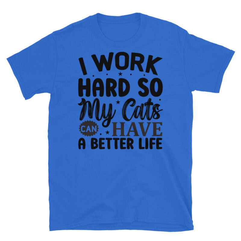 I work hard so my cats can have a better life T-Shirt - Image 2