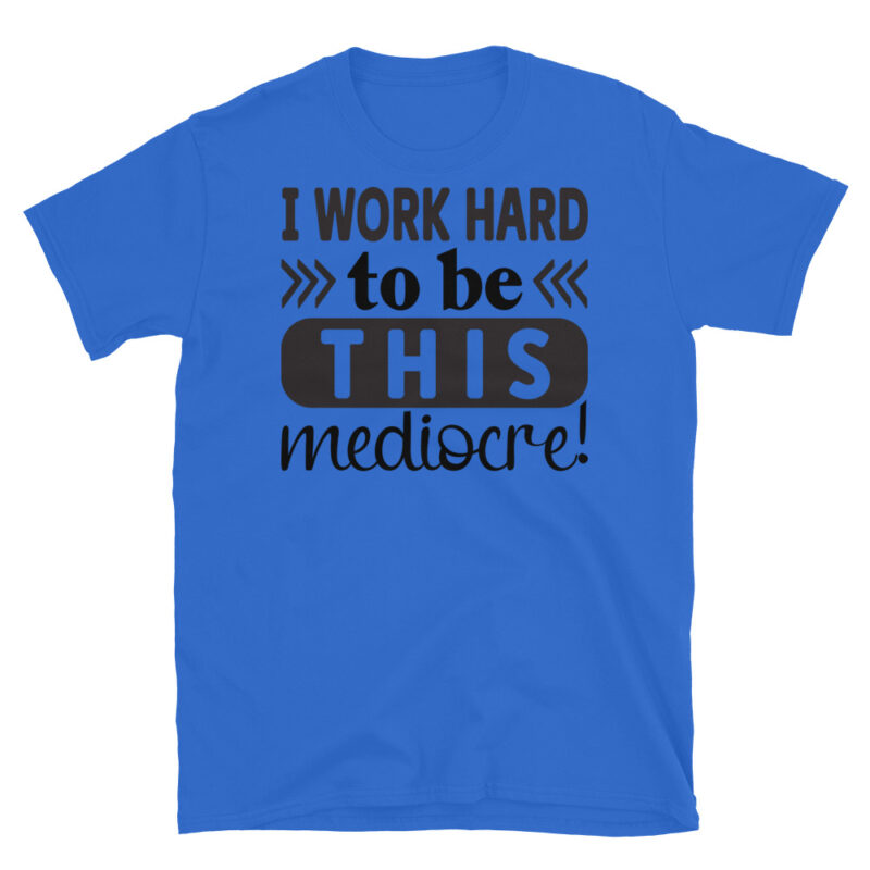 I work hard to be this mediocre T-Shirt - Image 2