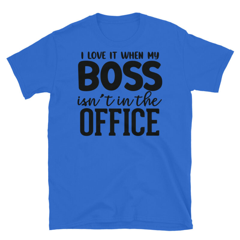 I Love It When My Boss Isn_t In The Office T-Shirt - Image 2