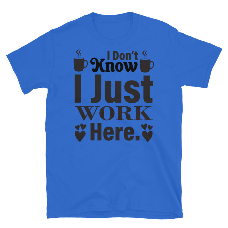 I dont know i just work here T-Shirt - Image 2
