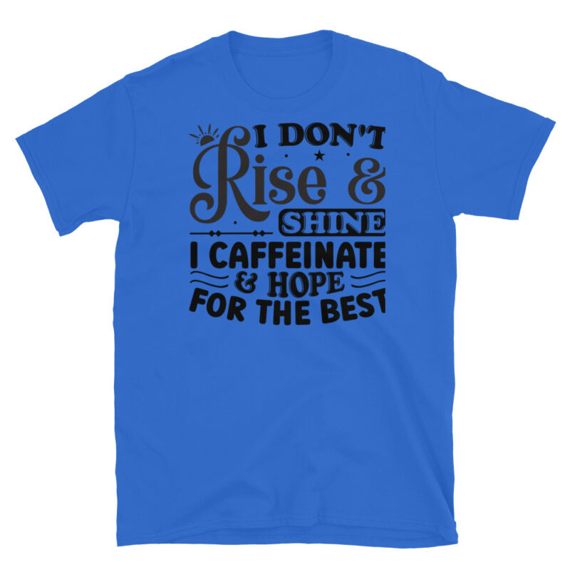 I dont rise and shine I caffeinate and hope for the best T-Shirt - Image 2
