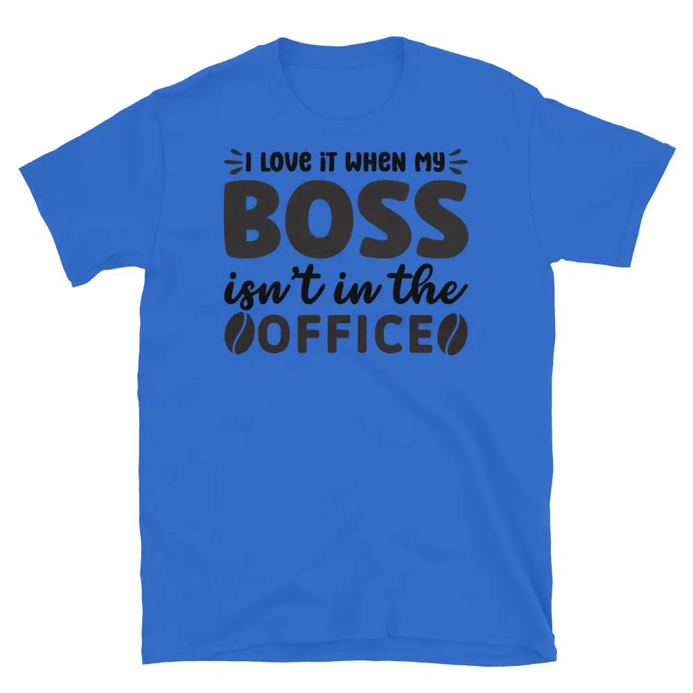 Buy I Love it When my Boss Isn't in the Office T-Shirt at FunnyWorkTees I Love it When my Boss Isn't in the Office T-Shirt - Image 2