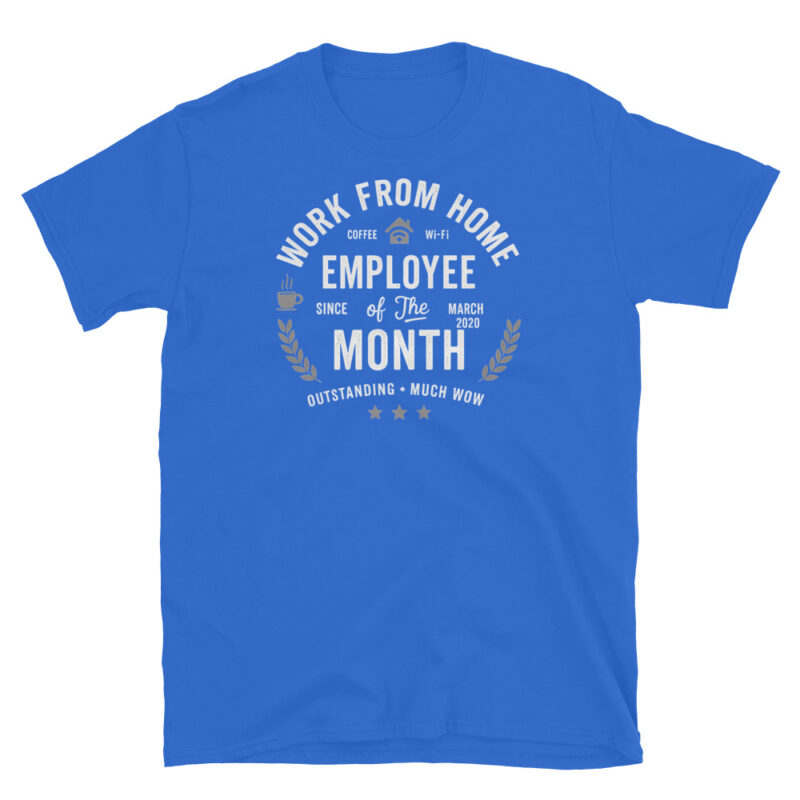 Work from home employee of the month since march 2020 T-Shirt - Image 5