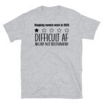 Stopping Remote Work in 2025 T-Shirt