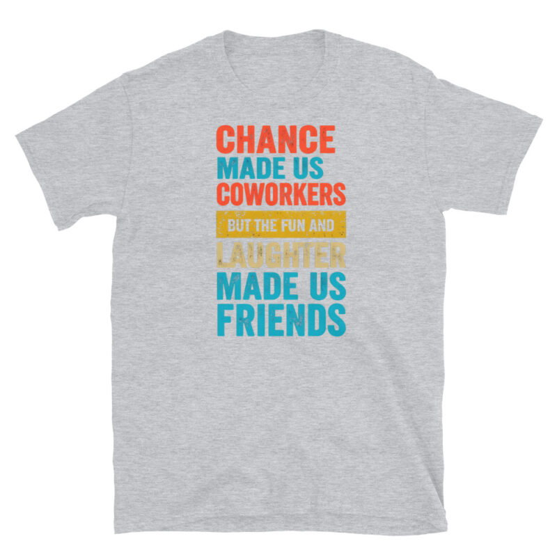 Chance made us coworkerkers T-Shirt - Image 6