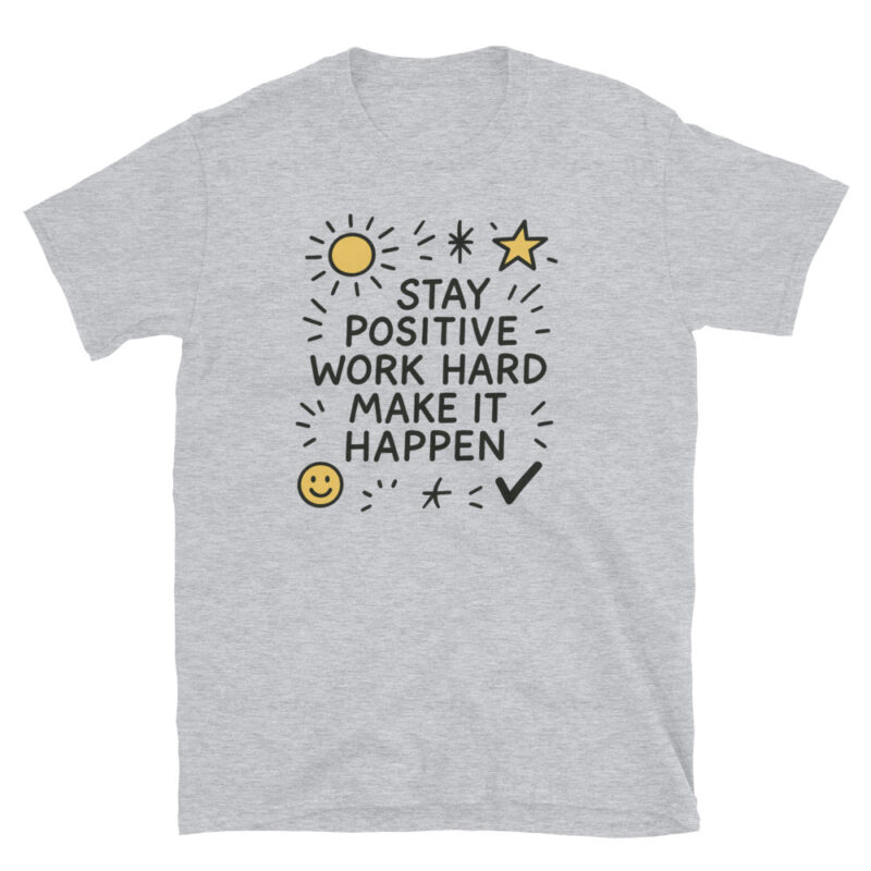 Stay positive work hard make it happen  T-Shirt - Image 5