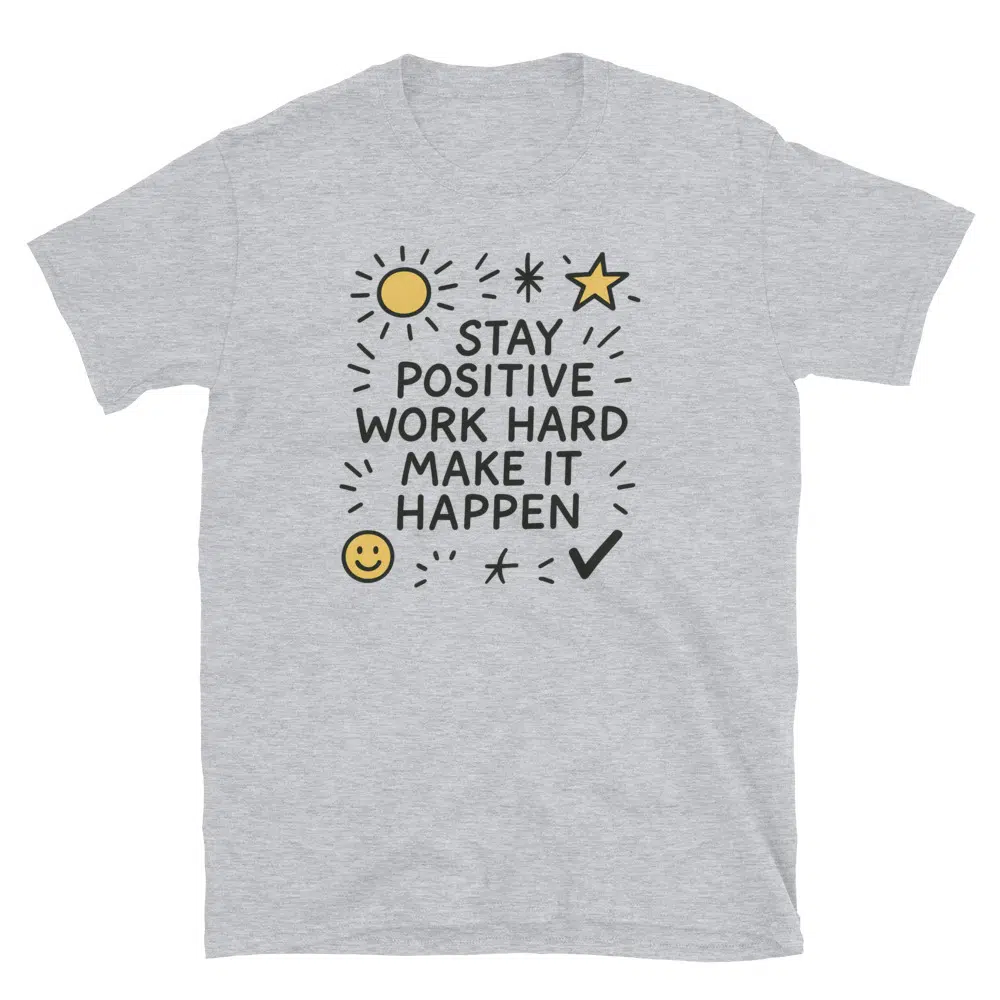 Buy Stay Positive Work Hard Make it Happen T-Shirt at FunnyWorkTees Stay Positive Work Hard Make it Happen T-Shirt - Image 4