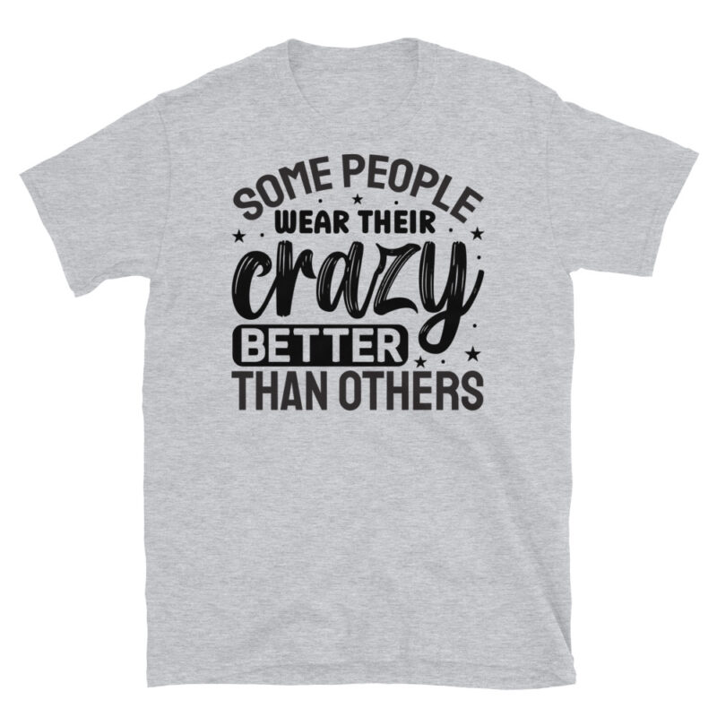 Some people wear their crazy better than others T-Shirt - Image 4