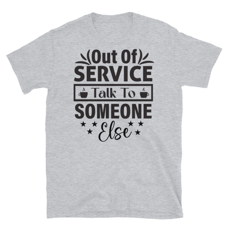 Out Of Service Talk To Someone Else T-Shirt - Image 4