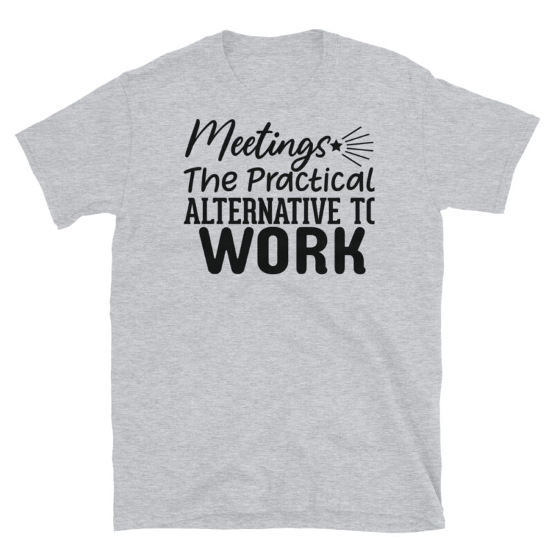 Meetings The Practical Alternative To Work T-Shirt - Image 4