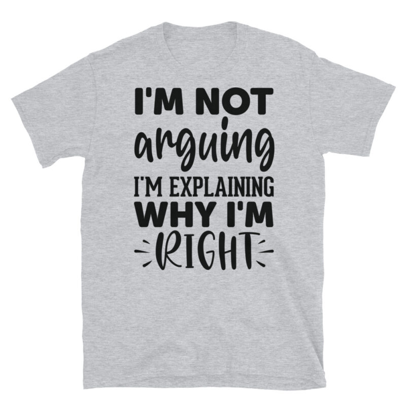 I'm not arguing I'm explaining why I'm rightT-Shirt - Image 4