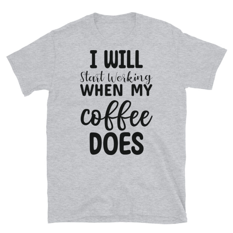 I Will Start Working When My Coffee Does T-Shirt - Image 4