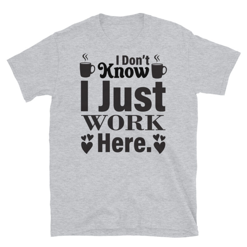 I dont know i just work here T-Shirt - Image 4
