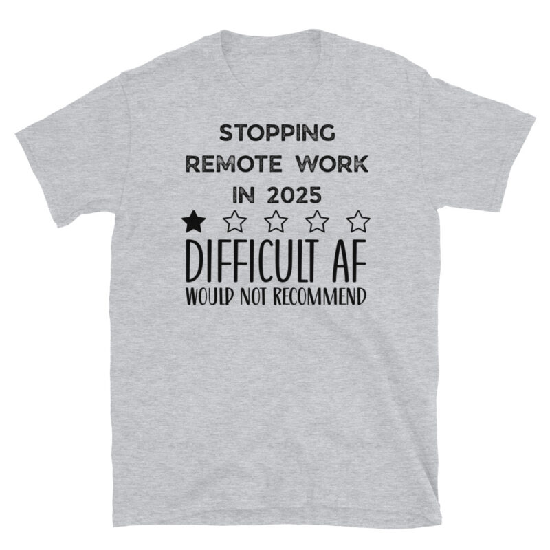 Stopping remote work in 2025 T-Shirt - Image 5