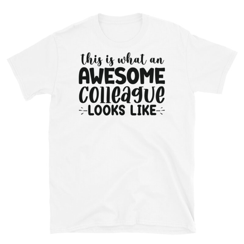 This Is What An Awesome Colleague Looks Like T-Shirt - Image 6