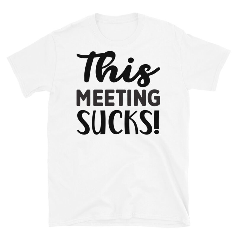 This meeting sucks T-Shirt - Image 6