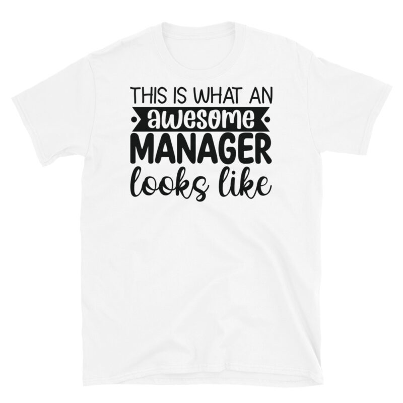This Is What An Awesome Manager Looks Like T-Shirt - Image 6