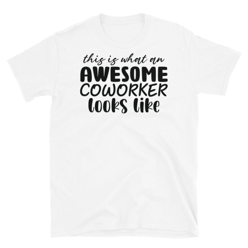 This Is What An Awesome Coworker Looks Like T-Shirt - Image 6