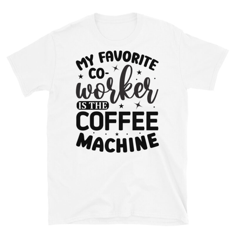 My favorite co-worker is the coffee machine T-Shirt - Image 6