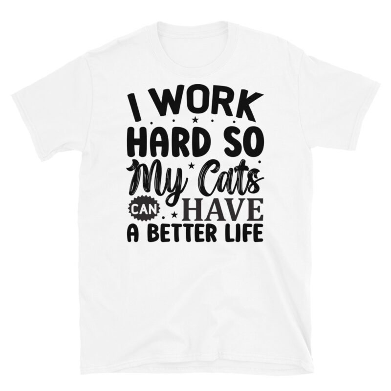 I work hard so my cats can have a better life T-Shirt - Image 6