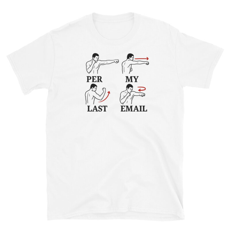Per My Last Email T-Shirt - Image 5