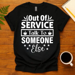 Out Of Service Talk To Someone Else dark T-Shirt