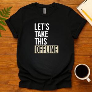I’m Here So I Don’t Get Fired T-Shirt