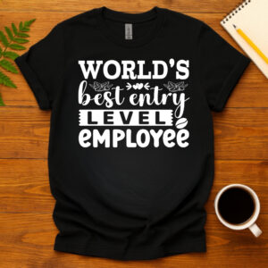 World s best entry level employee dark T-Shirt