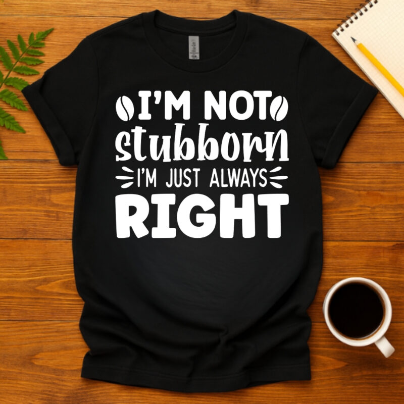 I m not stubborn i m just always right dark T-Shirt