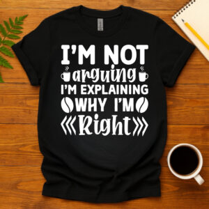 I m not arguing i m explaining why i m right dark T-Shirt
