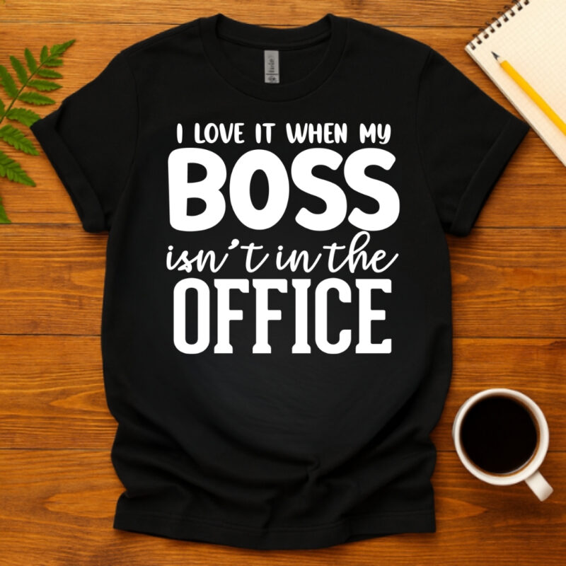 I Love It When My Boss Isn't In The Office dark T-Shirt